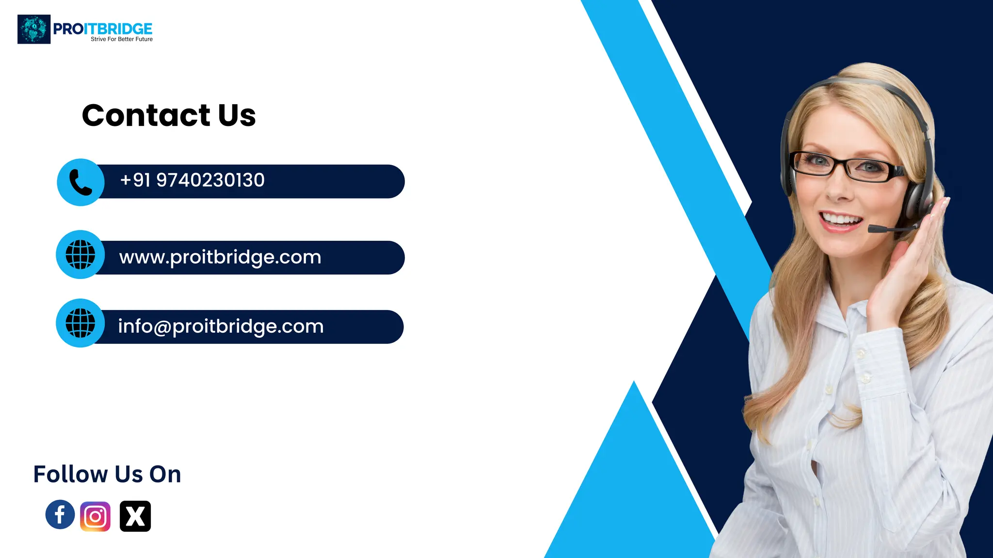 Contact Us
+91 9740230130
www.proitbridge.com
info@proitbridge.com
Follow Us On
 