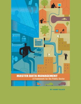 By Harry Black
A Framework for the Public Sector
Master Data Management
 