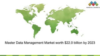Master Data Management Market worth $22.0 billion by 2023
 