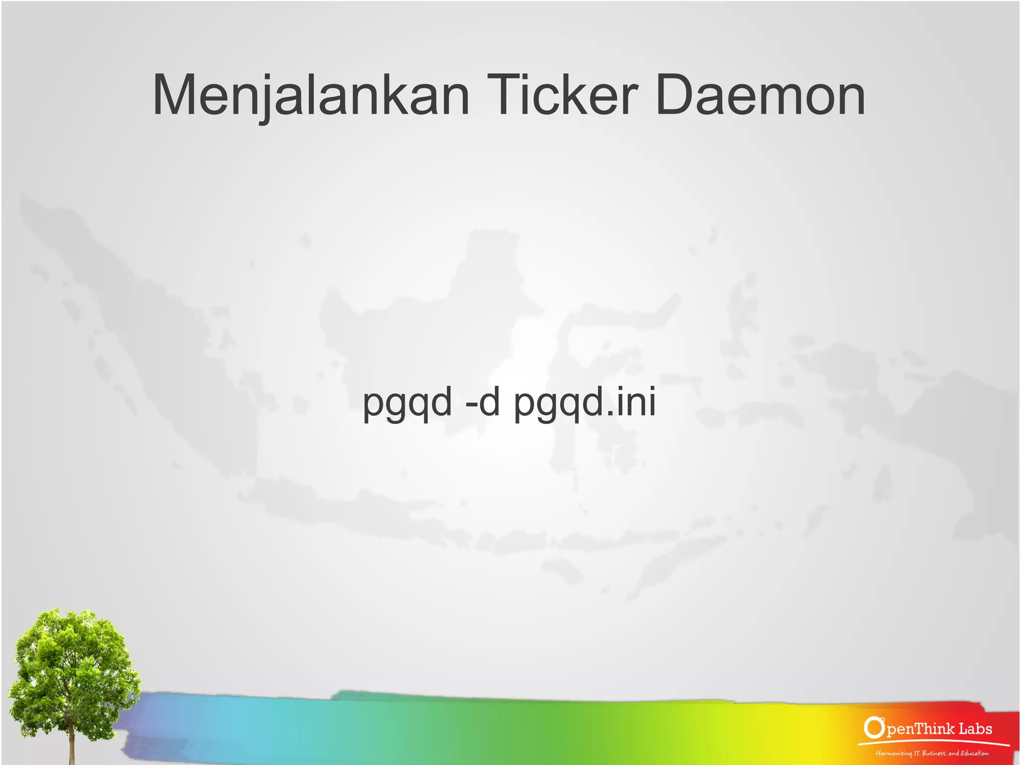 .pgpass di Provider ● Tambahkan entri berikut di ~/.pgpass localhost:5432:db_portal_sempur:skytools:the_password 10.1.4.158:5432:masterdata:skytools:the_password Baris kedua adalah Subscriber ● Ubah permission .pgpass chmod 0600 ~/.pgpass 