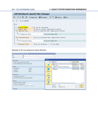 SAP – CO CUSTOMIZING GUIDE 1. LEGACY SYSTEM MIGRATION WORKBENCH
PROVIDE A TXT FILE WHICH HE HAVE CREATED
 