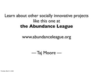 Learn about other socially innovative projects
                     like this one at
               the Abundance League

...
