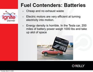 Fuel Contenders: Batteries
                               Cheap and no exhaust waste
                           ๏

       ...