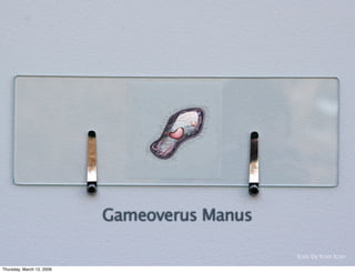 Gameoverus Manus

                                              Icon by Icon Icon
Thursday, March 12, 2009
 