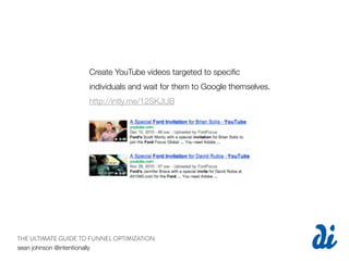 Create YouTube videos targeted to speciﬁc
                     individuals and wait for them to Google themselves.
       ...