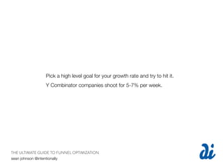 Pick a high level goal for your growth rate and try to hit it.
                Y Combinator companies shoot for 5-7% per w...