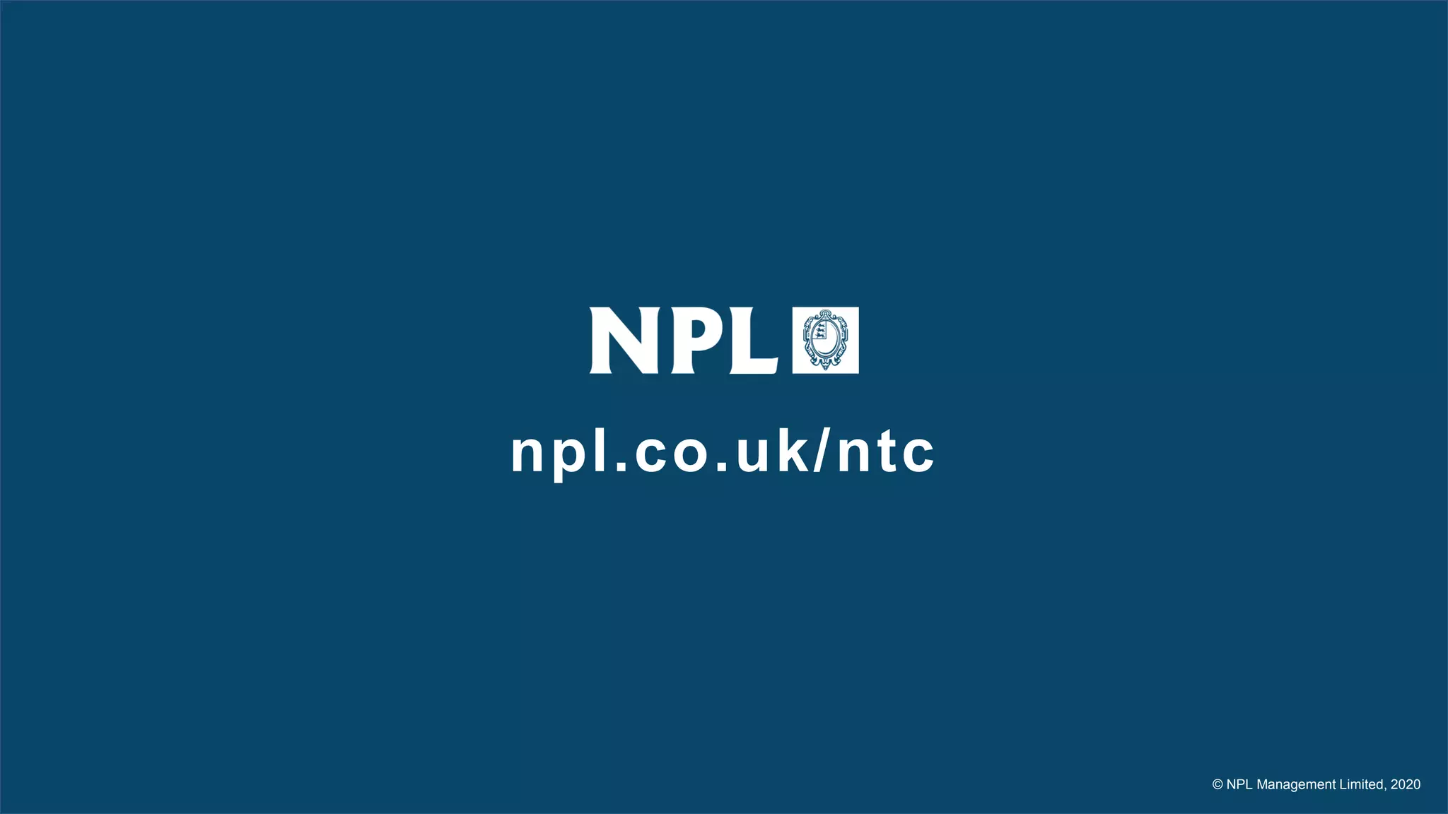 npl.co.uk/ntc
© NPL Management Limited, 2020
 