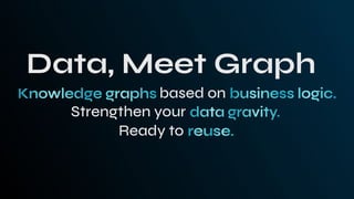 Data, Meet Graph
based on
Strengthen your
Ready to
 