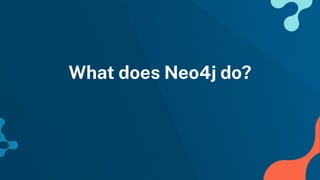 What does Neo4j do?
 