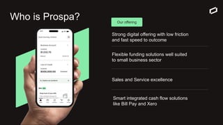 ● Identity resolution
● through graphs
Jin Foo
Head of Data & Analytics
Prospa
Who is Prospa?
Strong digital offering with low friction
and fast speed to outcome
Flexible funding solutions well suited
to small business sector
Sales and Service excellence
Smart integrated cash flow solutions
like Bill Pay and Xero
Our offering
 