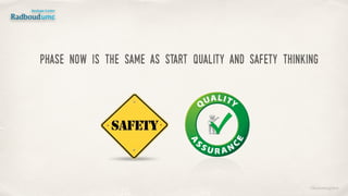 ©lucienengelen
Phase now is the same as start quality and safety thinking
 