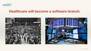 Healthcare will become a software branch.
©lucienengelen
 