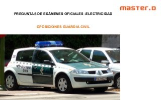 PREGUNTAS DE EXÁMENES OFICIALES -ELECTRICIDAD
OPOSICIONES GUARDIA CIVIL
 
