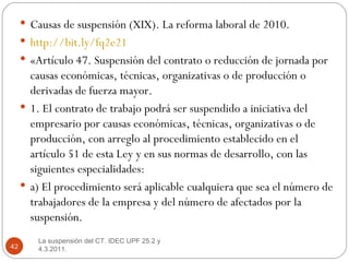 <ul><li>Causas de suspensión (XIX). La reforma laboral de 2010.  </li></ul><ul><li>http://bit.ly/fq2e21   </li></ul><ul><l...