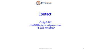 Contact:
Craig Pollitt
cpollitt@atbconsultgroup.com
+1-720-295-8212
36www.atbconsultgroup.com
 