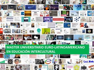 MASTER UNIVERSITARIO EURO-LATINOAMERICANO
EN EDUCACIÓN INTERCULTURAL
 