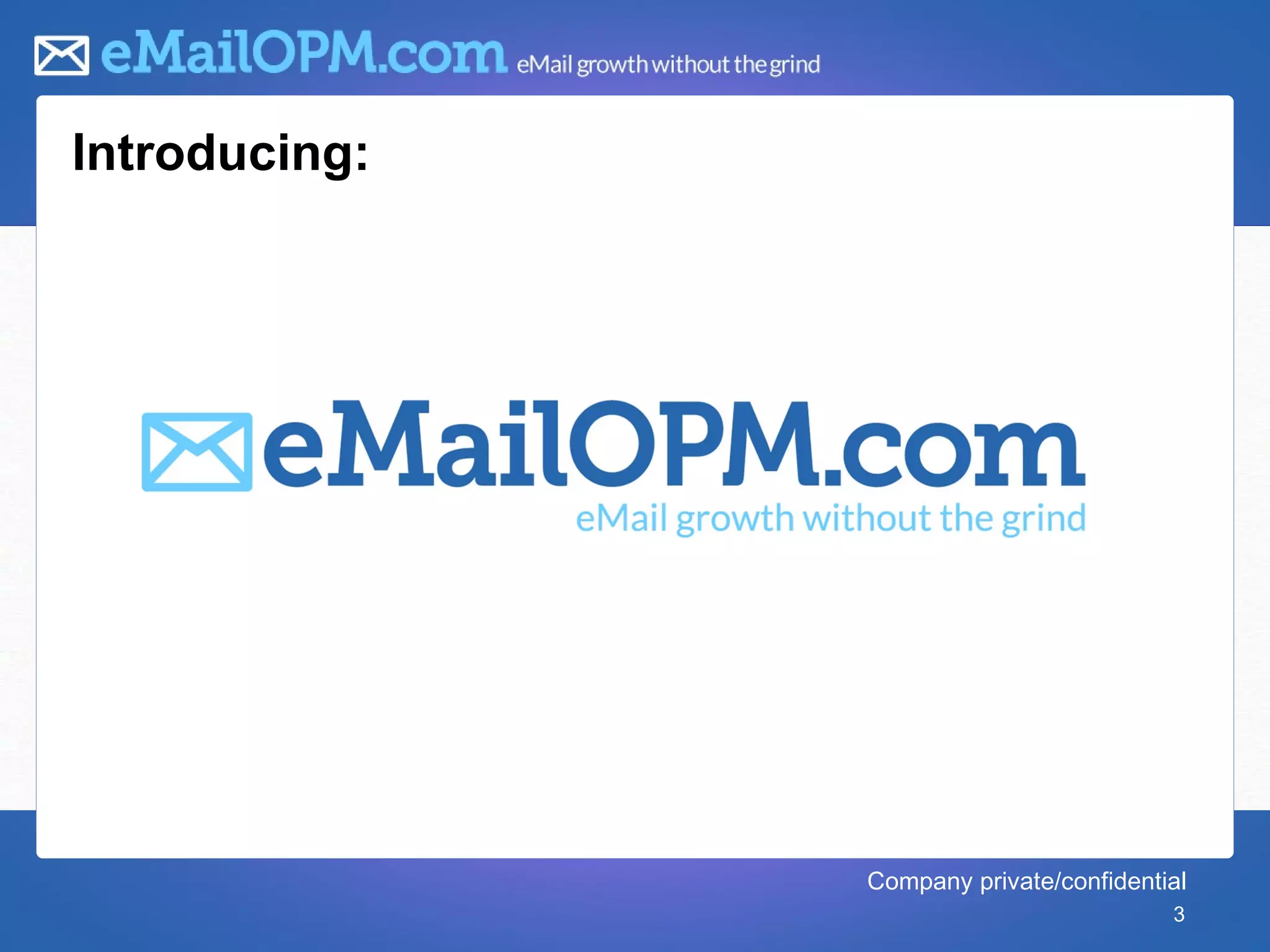 Introducing:




               1

                   Company private/confidential
                                             3
 