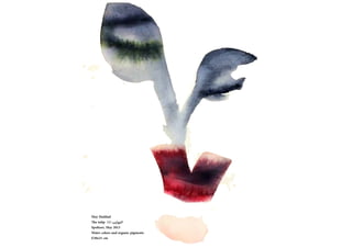May Haddad
The tulip (1) ??????????
Spoltore, May 2015
Water colors and organic pigments
E30x21 cm
 