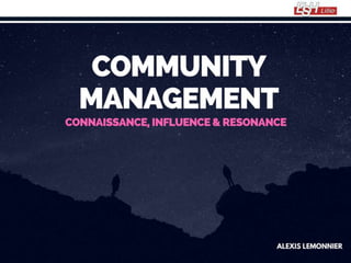 Community management  - Rôle, influence & résonance - Alexis Lemonnier (Boxsons)