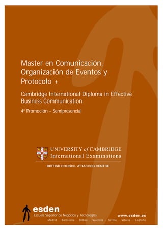 Master en Comunicación,
Organización de Eventos y
Protocolo +
Cambridge International Diploma in Effective
Business Commun...