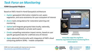 Task Force on Monitoring
FERM Registry – upcoming functionality
Contact us at: restoration-monitoring@fao.org to contribut...