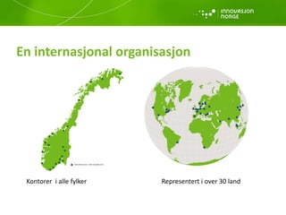 En internasjonal organisasjon

Kontorer i alle fylker

Representert i over 30 land

 