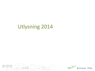 Utlysning 2014

GCE
GCE

GCE

GCE

 
