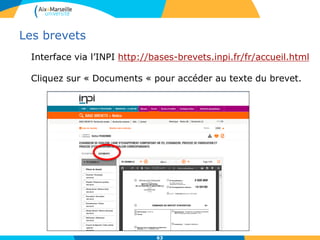 Les brevets
63
Interface via l’INPI http://bases-brevets.inpi.fr/fr/accueil.html
Cliquez sur « Documents « pour accéder au texte du brevet.
 