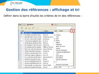 Gestion des références : affichage et tri
Définir dans la barre d’outils les critères de tri des références :
 