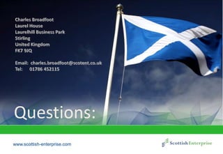 www.scottish-enterprise.com
Questions:
 