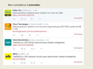 Não é coincidência. É commodity!
 