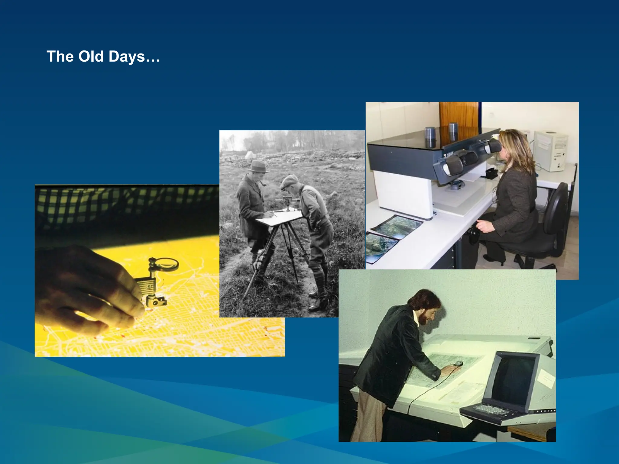 The Old Days…
 