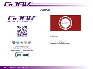 CONTATTI

Contatti:
jacopo.zuffi@snpt.it
jacopo.zuffi@gjav.com

 