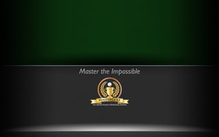 Master the Impossible
 