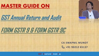 GST : Good and Simple Tax
CA SWAPNIL MUNOT
📞 +91 90212 65137
 