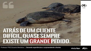 Professor PHD Eduardo Maróstica | Gerando experiências e surpreendendo clientes
 