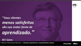 Professor PHD Eduardo Maróstica | Gerando experiências e surpreendendo clientes
 