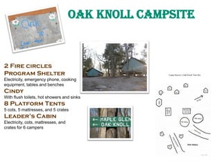 Oak Knoll Campsite
Camp Hoover’s Oak Knoll Tent Site
2 Fire circles
Program Shelter
Electricity, emergency phone, cooking
...