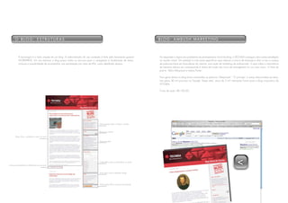 o bloG: estrUtUras                                                                                                   bloG: ambUsh marKetiNG



           A tecnologia é o lado simples de um blog. A administração do seu conteúdo é feita pela ferramenta gratuita       Ao responder a alguns dos problemas do planejamento inicial do blog, a TECNISA conseguiu aliar outras estratégias
           WORDPRESS. Em sua estrutura o blog possui todos os recursos para a navegação e localização de textos,            no mundo virtual. um exemplo é criar posts específicos para reforçar a marca da empresa e aliar a isso a compra
           inclusive a possibilidade de acompanhar sua atualização por meio de RSS, como detalhado abaixo:                  de palavras-chave em buscadores da internet, uma ação de marketing de emboscada. O post sobre a importância
                                                                                                                            da literatura básica em contrapartida à leitura de moda dos livros de management foi um caso assim. O título do
                                                                                                                            post é: “Mais Maquiavel e menos Porter”.

                                                                                                                            Para gerar leitura no blog foram compradas as palavras “Maquiavel”, “O príncipe” e outras relacionadas ao tema.
                                                                                                                            Isso gerou 80 mil procuras no Google. Desse total, cerca de 2 mil internautas foram para o blog corporativo da
                                                                                                                            TECNISA.

                                                                                                                            Custo da ação: R$ 100,00.




                                                                                     Informações sobre o blog e contato


                                                                                     Busca por textos

       Data, título, conteúdo e autor do post

                                                                                     Posts recentes




                                                                                     Calendário para acompanhar os posts
Link para comentários e referências ao seu post


                                                                                     Links para outros websites/blogs




                                                                                     Distribuição RSS e acesso ao podcast
 