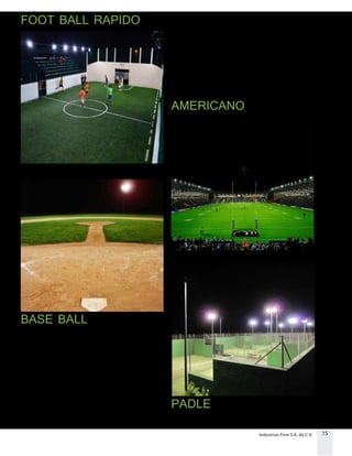 15Industrias Firm S.A. de C.V.
FOOT BALL RAPIDO
AMERICANO
BASE BALL
PADLE
 