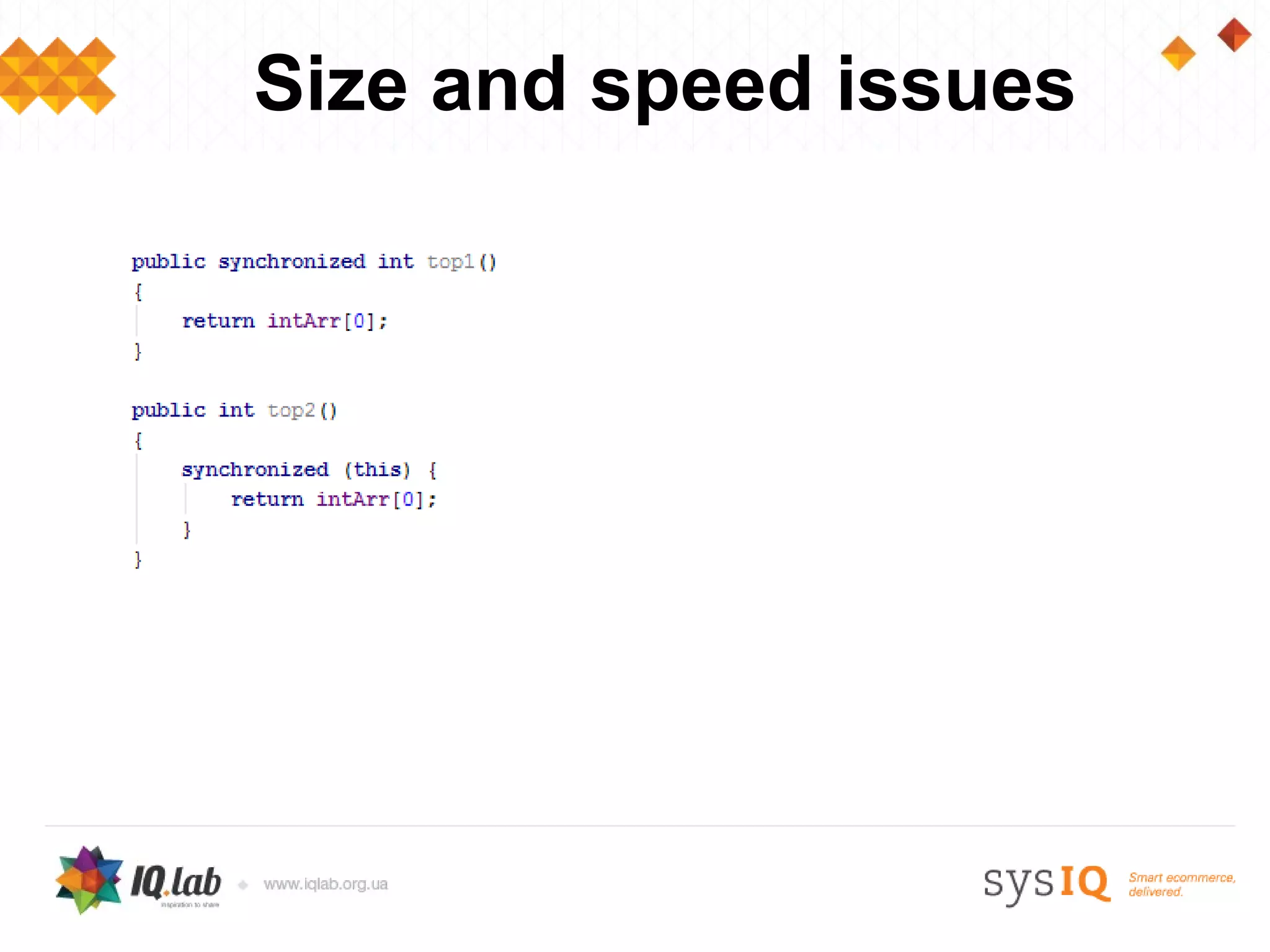 Size and speed issues
 