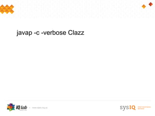 javap -c -verbose Clazz
 
