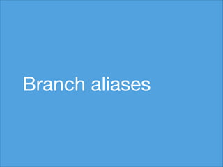 Branch aliases

 
