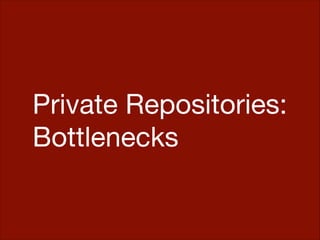 Private Repositories:

Bottlenecks

 