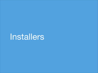 Installers

 