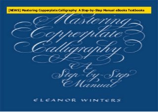 [NEWS] Mastering Copperplate Calligraphy: A Step-by-Step Manual eBooks Textbooks
 
