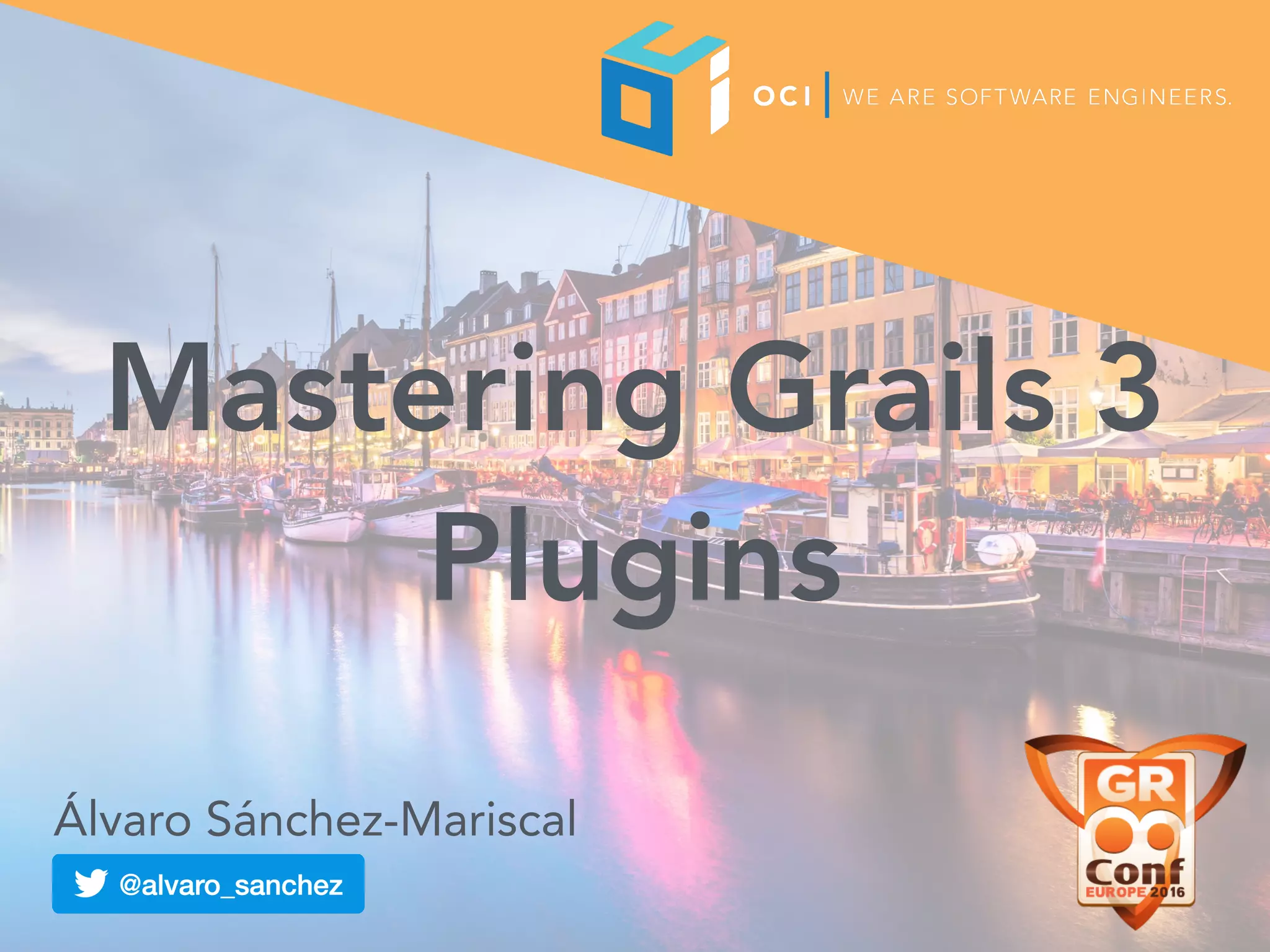 Mastering Grails 3
Plugins
Álvaro Sánchez-Mariscal
 
