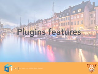 Plugins features
 