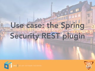Use case: the Spring
Security REST plugin
 
