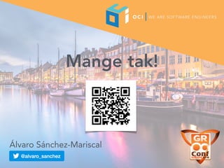 Mange tak!
Álvaro Sánchez-Mariscal
 